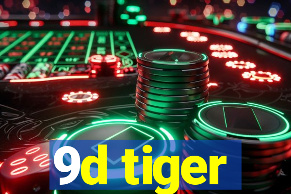 9d tiger